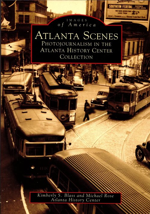 Image for Atlanta Scenes: Photojournalism in the Atlanta History Center Collection Atlanta Scenes: Photojournalism in the Atlanta History Center Collection