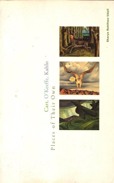 Carr, O'Keeffe, Kahlo: Places of Their Own