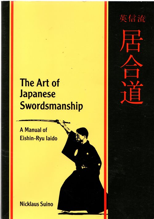 Image for The Art of Japanese Swordsmanship: A Manual of Eishin-Ryu Iaido The Art of Japanese Swordsmanship: A Manual of Eishin-Ryu Iaido