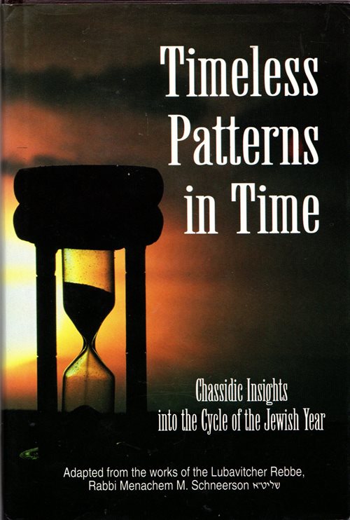 Image for Timeless Patterns in Time: Chassidic Insights Into the Cycle of the Jewish Year Timeless Patterns in Time: Chassidic Insights Into the Cycle of the Jewish Year