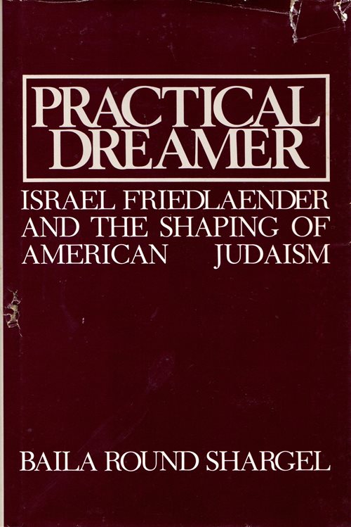 Image for Practical Dreamer: Israel Friedlaender and the Shaping of American Judaism Practical Dreamer: Israel Friedlaender and the Shaping of American Judaism