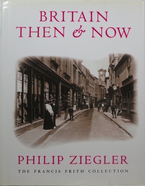 Image for Britain Then & Now: The Francis Firth Collection Britain Then & Now: The Francis Firth Collection