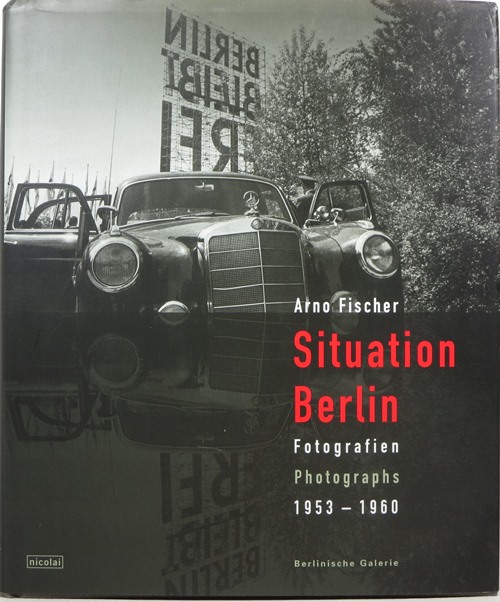 Image for Situation Berlin: Fotografien Photographs 1953 - 1960 Situation Berlin: Fotografien Photographs 1953 - 1960