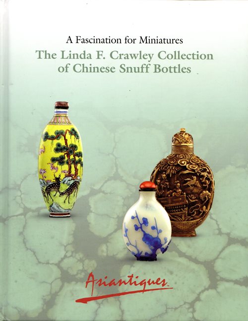 Image for A Fascination for Miniatures: The Linda F. Crawley Collection of Chinese Snuff Bottles A Fascination for Miniatures: The Linda F. Crawley Collection of Chinese Snuff Bottles
