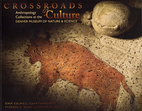 Image for Crossroads of Culture: Anthropology Collections at the Denver Museum of Nature & Science Crossroads of Culture: Anthropology Collections at the Denver Museum of Nature & Science