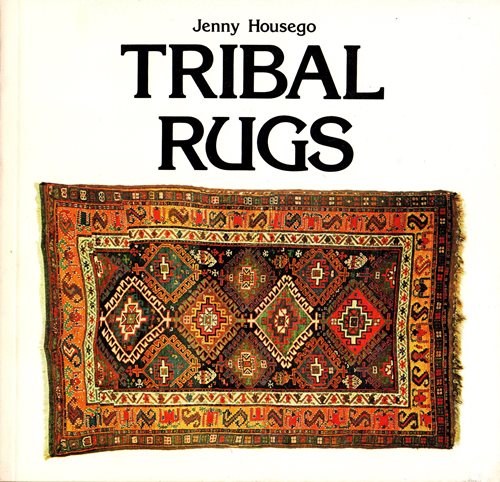 Image for Tribal Rugs: An Introduction to the Weaving of the Tribes of Iran Tribal Rugs: An Introduction to the Weaving of the Tribes of Iran