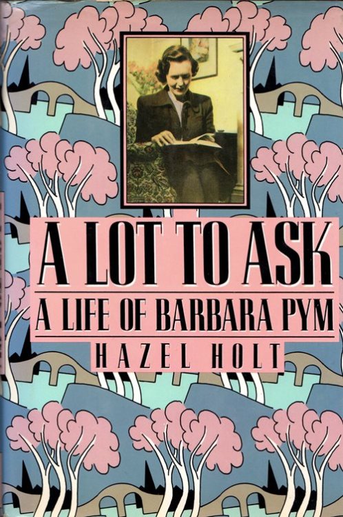 A Lot to Ask: A Life of Barbara Pym