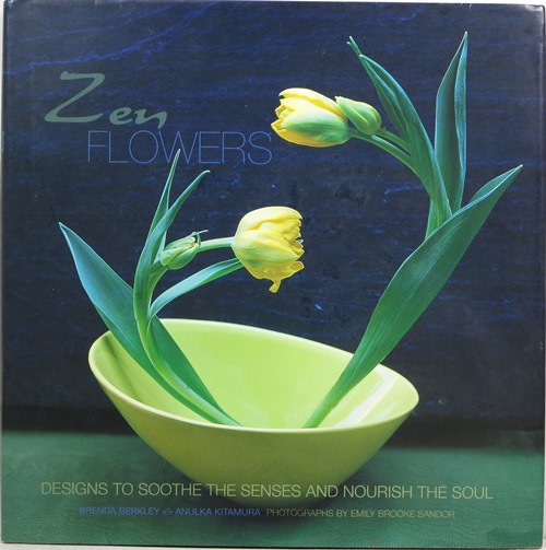Image for Zen Flowers: Designs to Soothe the Senses and Nourish the Soul Zen Flowers: Designs to Soothe the Senses and Nourish the Soul