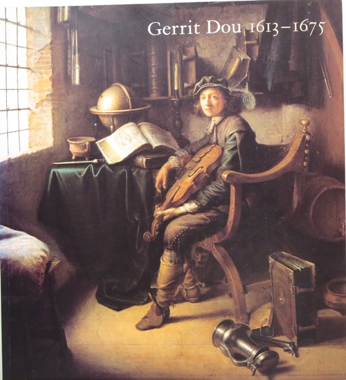 Image for Gerrit Dou, 1613-1675: Master Painter in the Age of Rembrandt Gerrit Dou, 1613-1675: Master Painter in the Age of Rembrandt