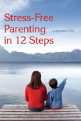 Image for Stress-Free Parenting in 12 Steps Stress-Free Parenting in 12 Steps