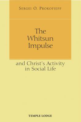 Image for Whitsun Impulse, The and Christ's Activity in Social Life Whitsun Impulse, The and Christ's Activity in Social Life