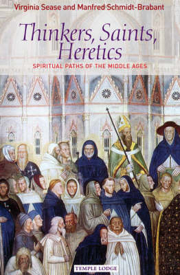 Image for Thinkers, Saints, Heretics Spiritual Paths of the Middle Ages Thinkers, Saints, Heretics Spiritual Paths of the Middle Ages