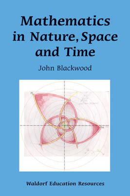 Image for Mathematics in Nature, Space and Time Mathematics in Nature, Space and Time