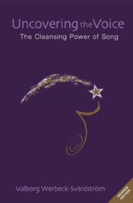 Image for Uncovering the Voice The Cleansing Power of Song Uncovering the Voice The Cleansing Power of Song