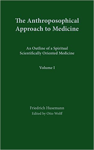 Image for Anthroposophical Approach to Medicine Volume 1 An Outline of a Spiritual Scientifically Oriented Medicine: vol. 1 Anthroposophical Approach to Medicine Volume 1 An Outline of a Spiritual Scientifically Oriented Medicine: vol. 1