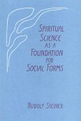 Image for Spiritual Science as a Foundation for Social Forms Spiritual Science as a Foundation for Social Forms