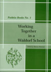 Image for Working Together in a Waldorf School Working Together in a Waldorf School