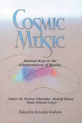Image for Cosmic Music Musical Keys to the Interpretation of Reality Cosmic Music Musical Keys to the Interpretation of Reality