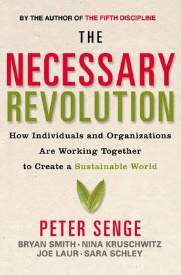 Image for Necessary Revolution How Individuals and Organisations Are Working Together to Create a Sustainable World Necessary Revolution How Individuals and Organisations Are Working Together to Create a Sustainable World