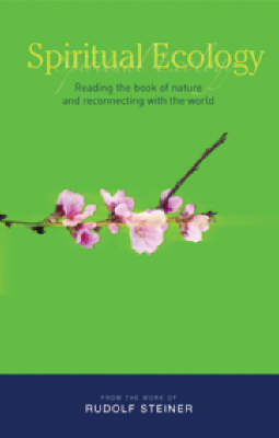 Image for Spiritual Ecology Reading the Book of Nature and Reconnecting with the World Spiritual Ecology Reading the Book of Nature and Reconnecting with the World