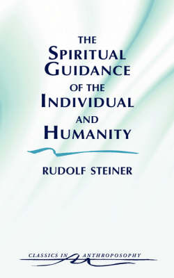 Image for Spiritual Guidance of the Individual and Humanity Some Results of Spiritual-Scientific Research into Human History and Development Spiritual Guidance of the Individual and Humanity Some Results of Spiritual-Scientific Research into Human History and Development