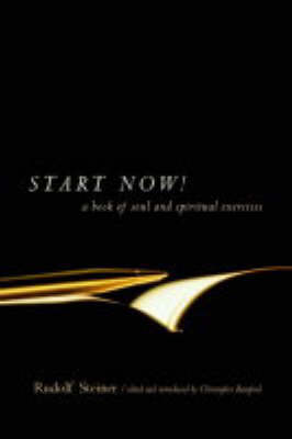 Start Now! A book of soul and spiritual exercises. Meditation Instructions, Meditations, Prayers, Verses for the Dead, Karma and Other Spiritual Practices for Beginners and Advanced Students