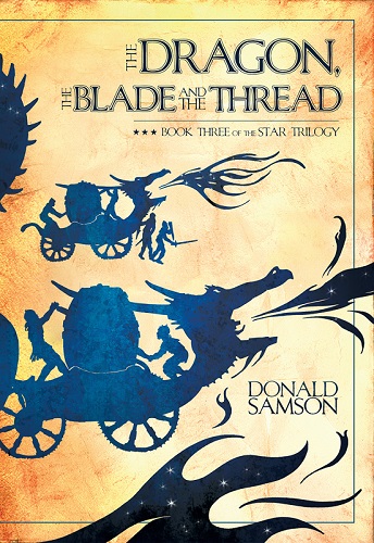 Image for Dragon, the Blade and the Thread, The Book Three of the Star Trilogy Dragon, the Blade and the Thread, The Book Three of the Star Trilogy