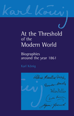 At the Threshold of the Modern Age Biographies Around the Year 1861
