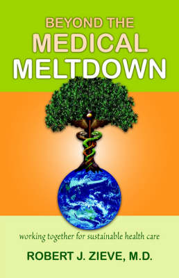 Image for Beyond the Medical Meltdown Beyond the Medical Meltdown