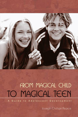 From Magical Child to Magical Teen A Guide to Adolescent Development