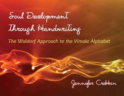 Image for Soul Development Through Handwriting The Waldorf Approach to the Vimala Alphabet Soul Development Through Handwriting The Waldorf Approach to the Vimala Alphabet