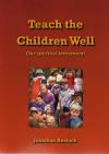 Image for Teach the Children Well Our Spiritual Investment Teach the Children Well Our Spiritual Investment