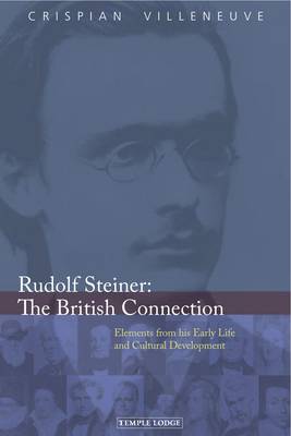 Rudolf Steiner: The British Connection Elements from His Early Life and Cultural Development