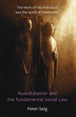 Image for Fundamental Social Law, The Rudolf Steiner on the Work of the Individual and the Spirit of Community Fundamental Social Law, The Rudolf Steiner on the Work of the Individual and the Spirit of Community