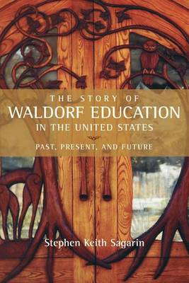 Image for Story of Waldorf Education in the United States Story of Waldorf Education in the United States