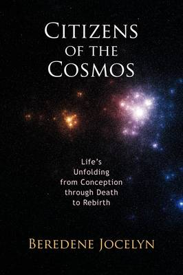 Image for Citizens of the Cosmos Life's Unfolding from Conception through Death to Rebirth Citizens of the Cosmos Life's Unfolding from Conception through Death to Rebirth