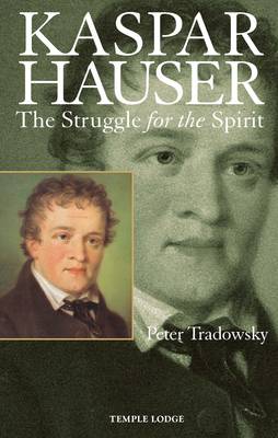 Kaspar Hauser The Struggle for the Spirit