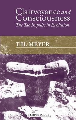Image for Clairvoyance and Consciousness The Tao Impulse in Evolution Clairvoyance and Consciousness The Tao Impulse in Evolution
