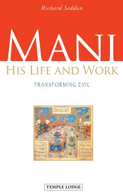 Image for Mani His Life and Work, Transforming Evil Mani His Life and Work, Transforming Evil