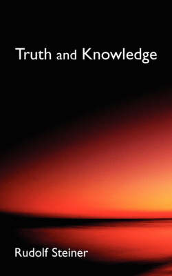 Image for Truth and Knowledge Introduction to Philosophy of Spiritual Activity Truth and Knowledge Introduction to Philosophy of Spiritual Activity