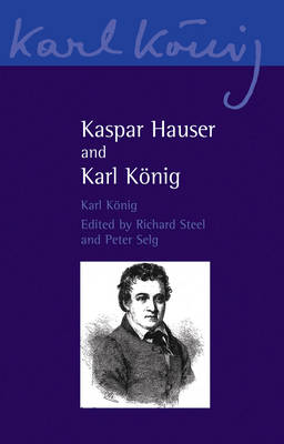 Image for Kaspar Hauser and Karl Konig Kaspar Hauser and Karl Konig