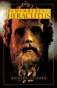Image for Remembering Heraclitus The Philosopher of Riddles Remembering Heraclitus The Philosopher of Riddles