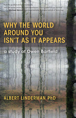 Image for Why the World Around You Isn't As It Appears A Study Of Owen Barfield. Why the World Around You Isn't As It Appears A Study Of Owen Barfield.