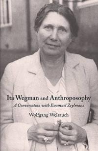 Image for Ita Wegman and Anthroposophy A conversation with Emmanuel Zeylmans Ita Wegman and Anthroposophy A conversation with Emmanuel Zeylmans