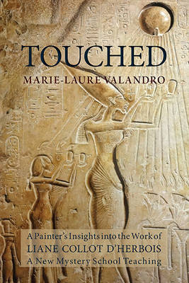 Image for Touched A Painter's Insights into the Work of Liane Collot d'Herbois. Touched A Painter's Insights into the Work of Liane Collot d'Herbois.