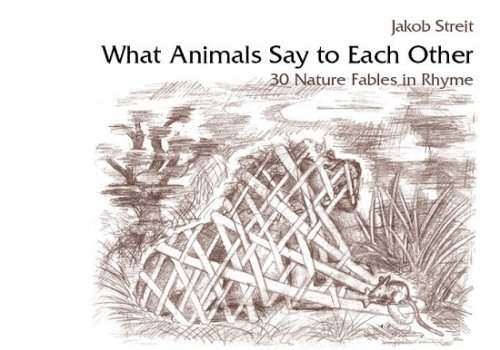 What Animals Say to Each Other 30 Nature Fables in Rhyme