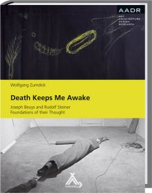 Image for Death Keeps Me Awake Joseph Beuys and Rudolf Steiner - Foundations of Their Thought Death Keeps Me Awake Joseph Beuys and Rudolf Steiner - Foundations of Their Thought