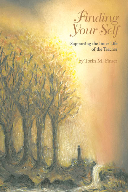 Finding Your Self Supporting the Inner Life of the Teacher