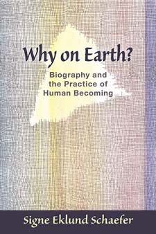 Image for Why on Earth Biography and the Practice of Human Becoming Why on Earth Biography and the Practice of Human Becoming