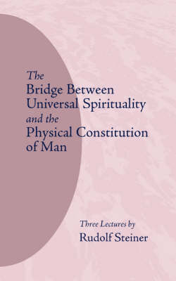Image for Bridge Between Universal Spirituality and the Physical Constitution of Man Bridge Between Universal Spirituality and the Physical Constitution of Man